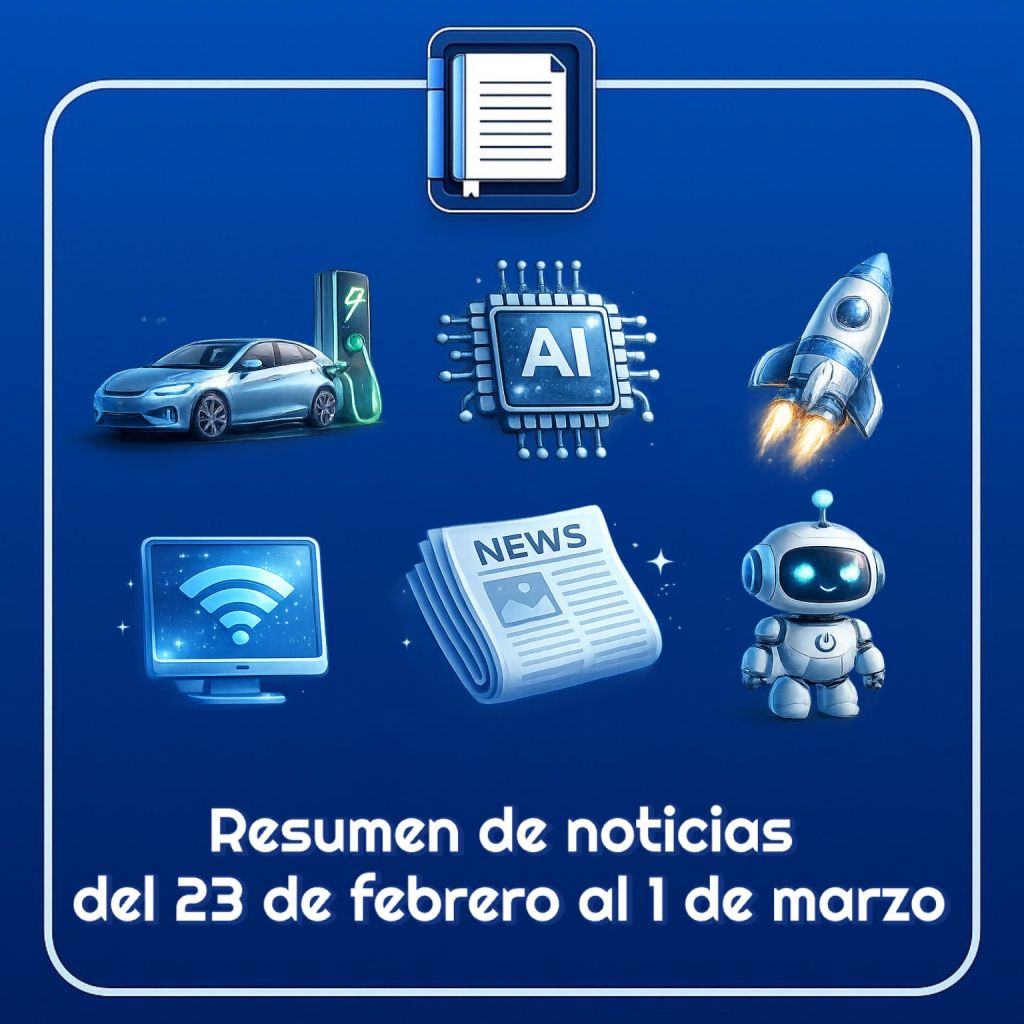Resumen de noticias tecnológicas del 23 de febrero al 1 de marzo
