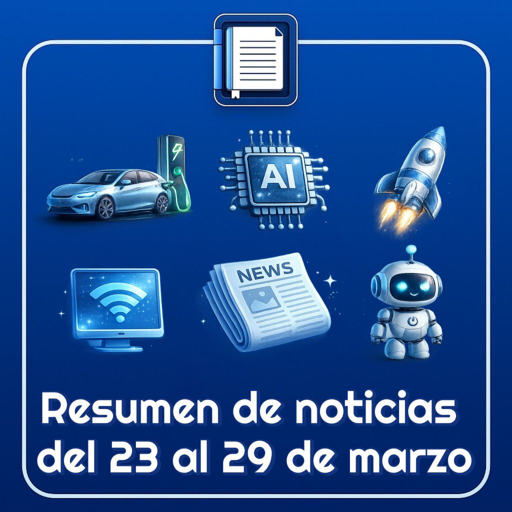 Resumen de noticias tecnológicas del 23 al 29 de marzo