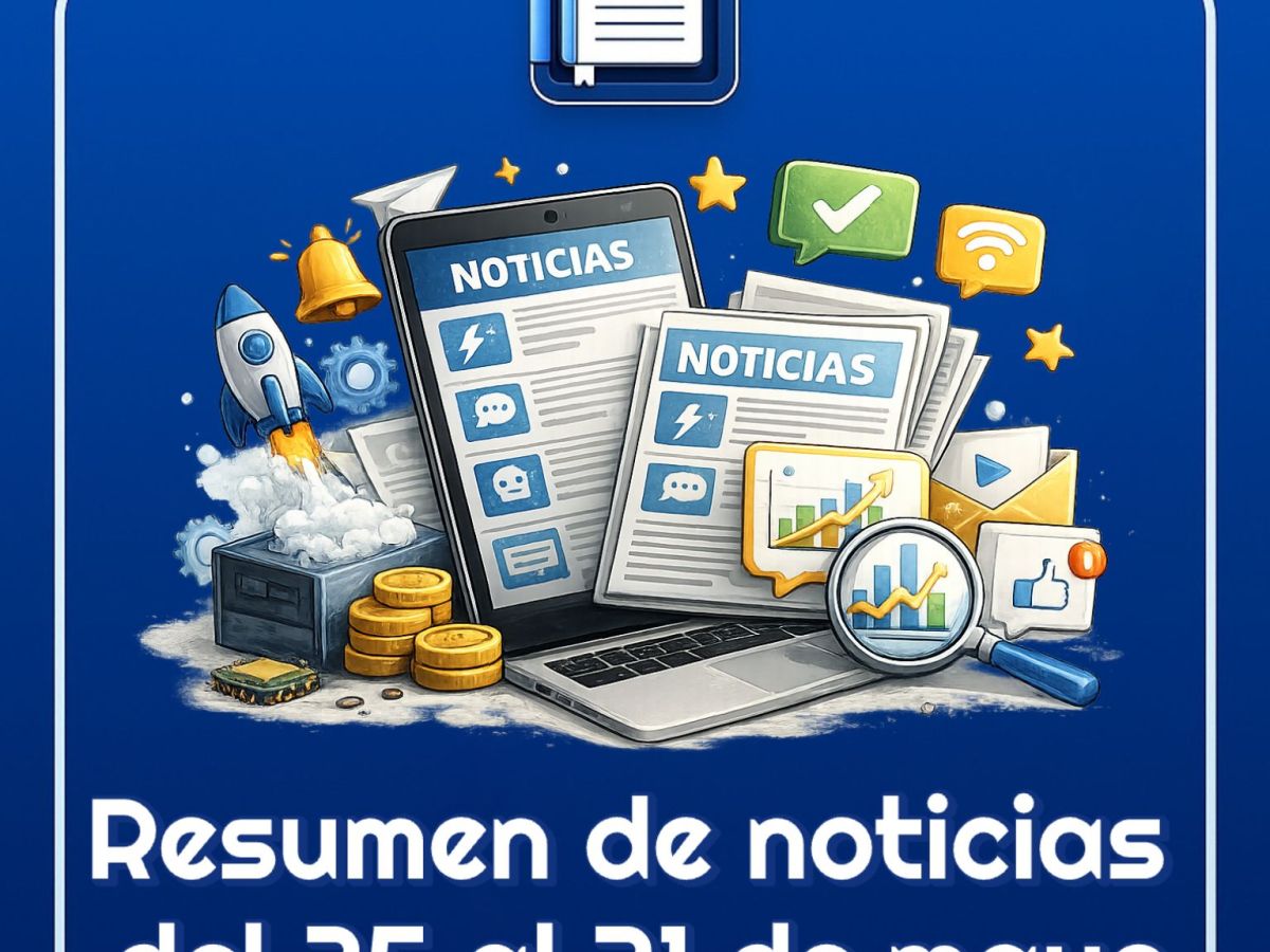 Resumen de las noticias tecnológicas del 25 al 31 de mayo