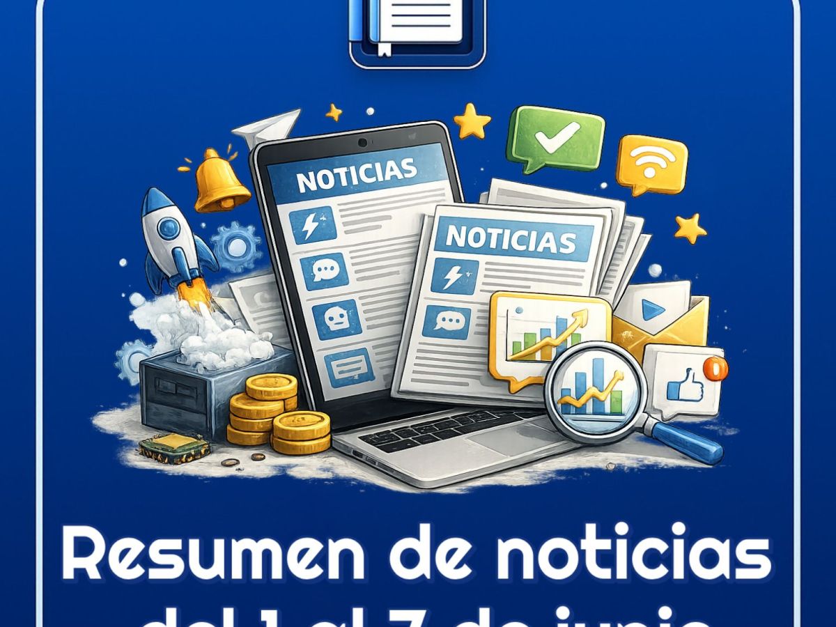 Resumen de las noticias tecnológicas del 1 al 7 de junio