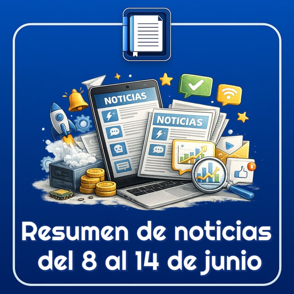 Resumen de las noticias tecnológicas del 8 al 14 de junio