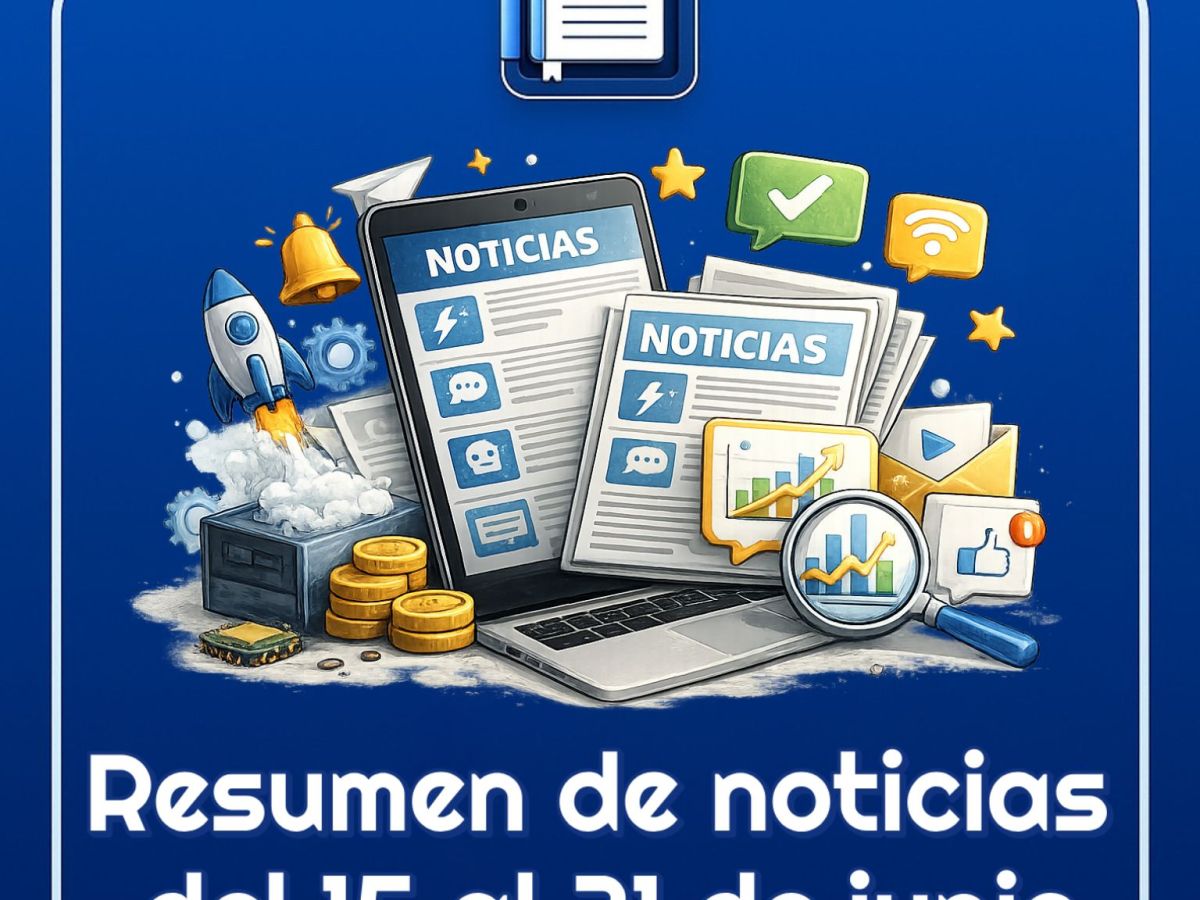Resumen de las noticias tecnológicas del 15 al 21 de junio