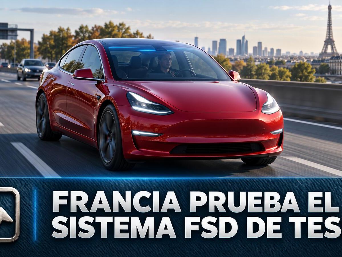 Francia pone a prueba el sistema FSD de Tesla antes de una posible autorización europea