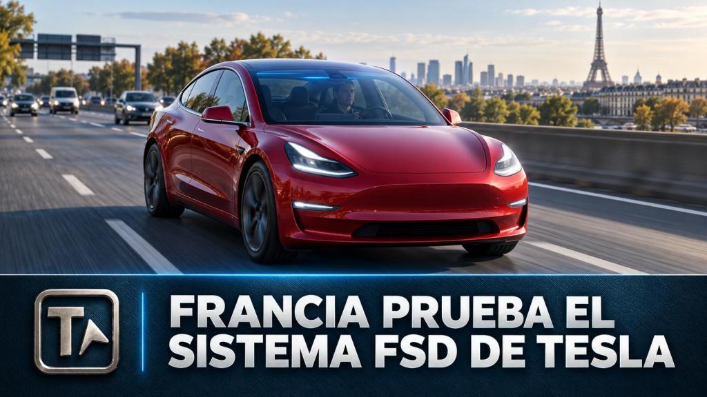 Francia pone a prueba el sistema FSD de Tesla antes de una posible autorización europea
